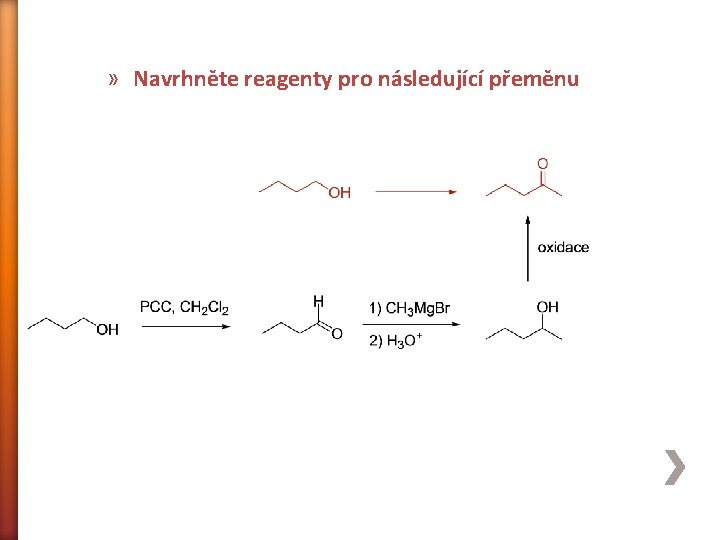 » Navrhněte reagenty pro následující přeměnu 