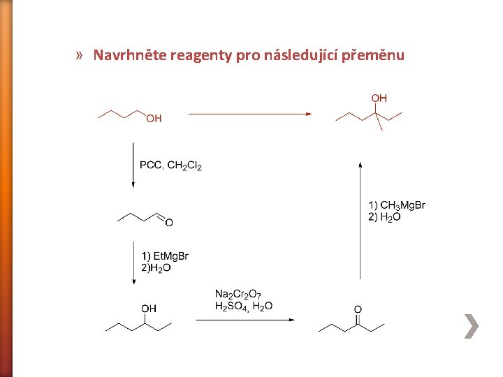 » Navrhněte reagenty pro následující přeměnu 