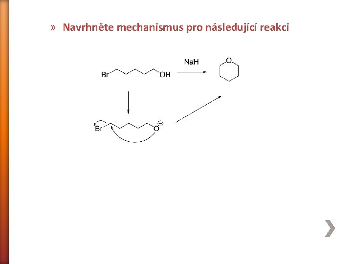 » Navrhněte mechanismus pro následující reakci 