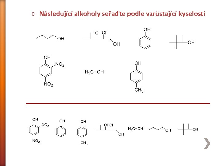 » Následující alkoholy seřaďte podle vzrůstající kyselosti ______________________________ 