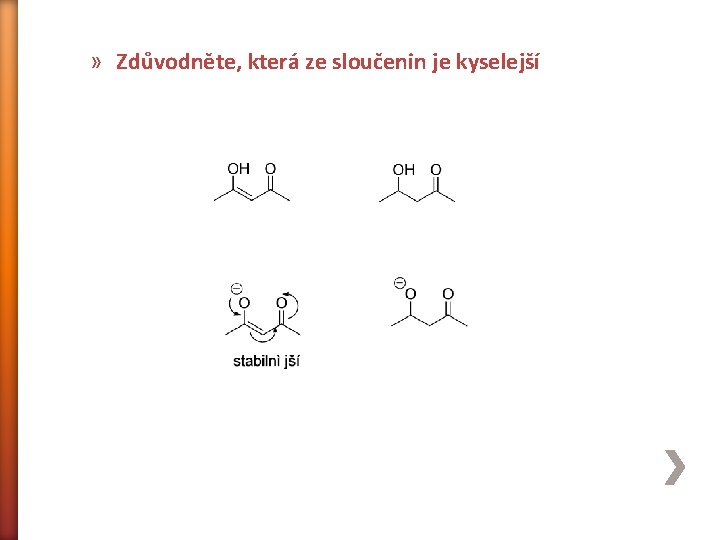 » Zdůvodněte, která ze sloučenin je kyselejší 
