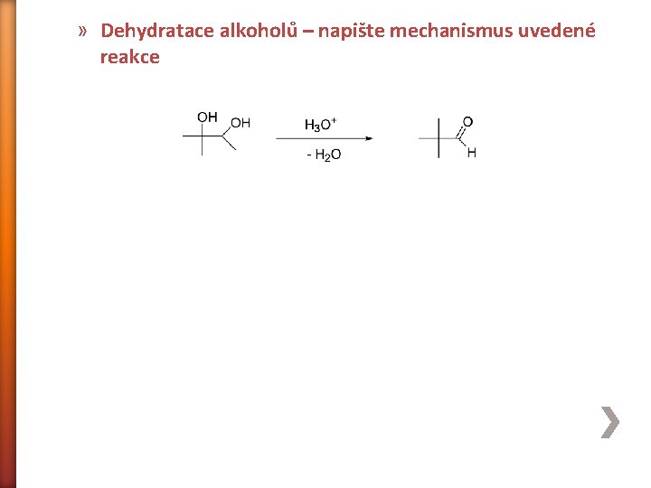 » Dehydratace alkoholů – napište mechanismus uvedené reakce 