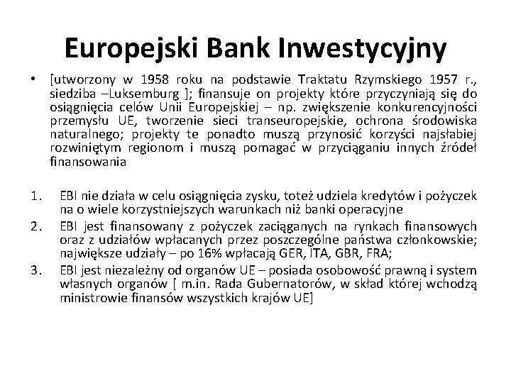 Europejski Bank Inwestycyjny • [utworzony w 1958 roku na podstawie Traktatu Rzymskiego 1957 r.
