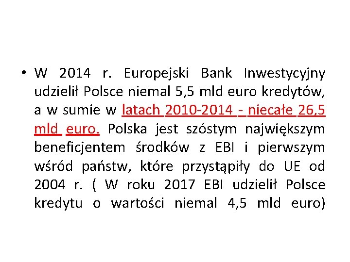  • W 2014 r. Europejski Bank Inwestycyjny udzielił Polsce niemal 5, 5 mld