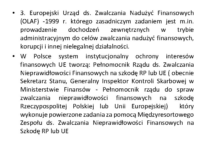  • 3. Europejski Urząd ds. Zwalczania Nadużyć Finansowych (OLAF) -1999 r. którego zasadniczym