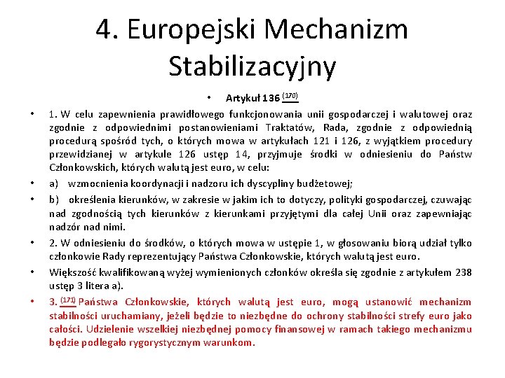 4. Europejski Mechanizm Stabilizacyjny • • Artykuł 136 (170) 1. W celu zapewnienia prawidłowego