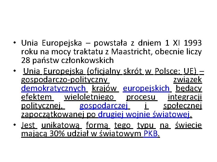  • Unia Europejska – powstała z dniem 1 XI 1993 roku na mocy