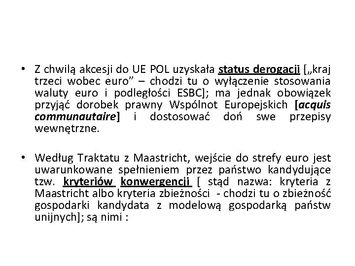  • Z chwilą akcesji do UE POL uzyskała status derogacji [„kraj trzeci wobec