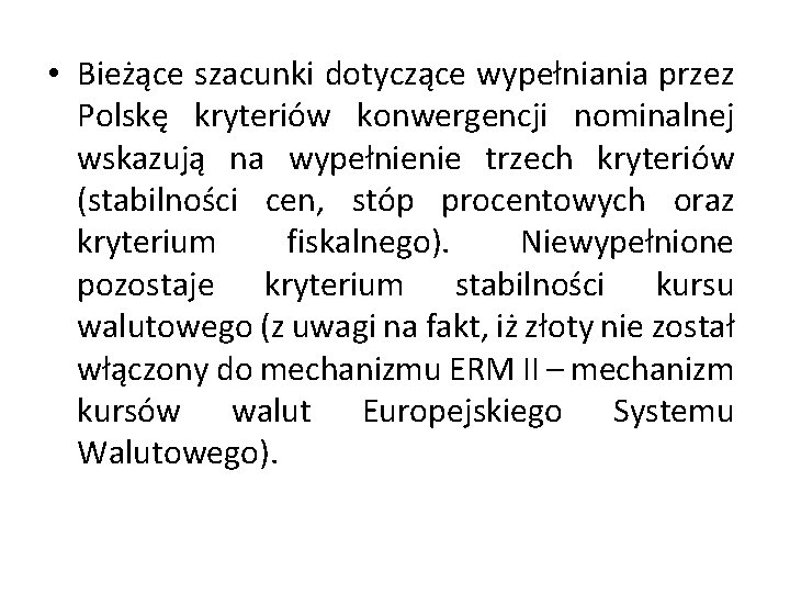  • Bieżące szacunki dotyczące wypełniania przez Polskę kryteriów konwergencji nominalnej wskazują na wypełnienie