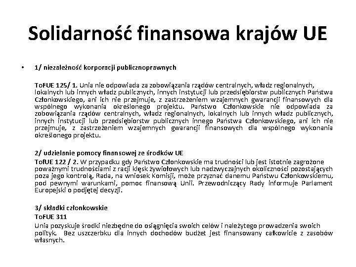 Solidarność finansowa krajów UE • 1/ niezależność korporacji publicznoprawnych To. FUE 125/ 1. Unia