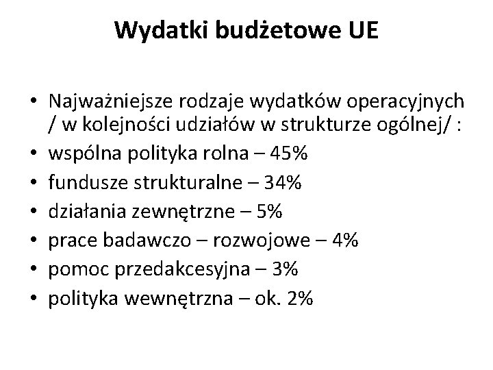 Wydatki budżetowe UE • Najważniejsze rodzaje wydatków operacyjnych / w kolejności udziałów w strukturze