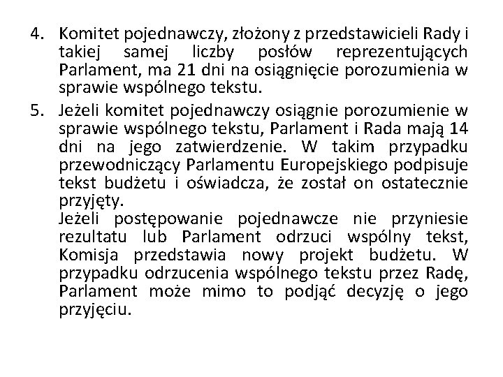 4. Komitet pojednawczy, złożony z przedstawicieli Rady i takiej samej liczby posłów reprezentujących Parlament,