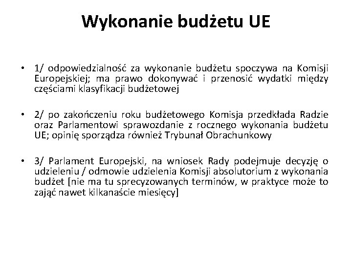 Wykonanie budżetu UE • 1/ odpowiedzialność za wykonanie budżetu spoczywa na Komisji Europejskiej; ma
