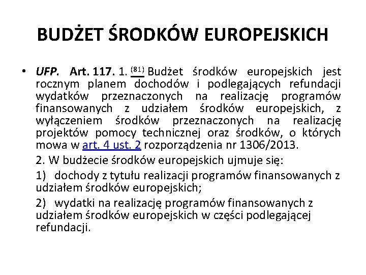 BUDŻET ŚRODKÓW EUROPEJSKICH • UFP. Art. 117. 1. (81) Budżet środków europejskich jest rocznym
