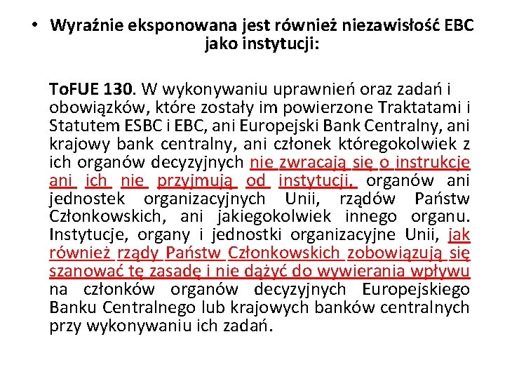  • Wyraźnie eksponowana jest również niezawisłość EBC jako instytucji: To. FUE 130. W