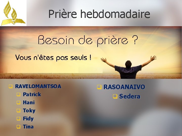 Prière hebdomadaire q RAVELOMANTSOA q Patrick q Hani q Toky q Fidy q Tina