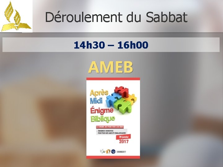 Déroulement du Sabbat 14 h 30 – 16 h 00 AMEB 