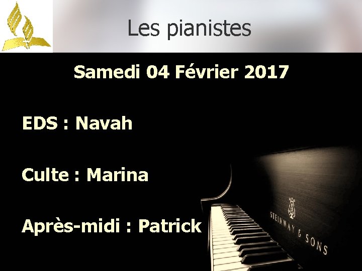 Les pianistes Samedi 04 Février 2017 EDS : Navah Culte : Marina Après-midi :