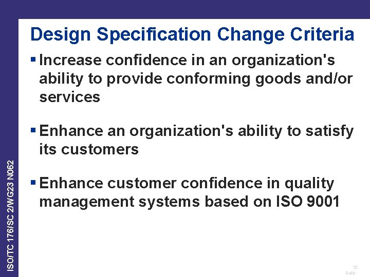 Design Specification Change Criteria § Increase confidence in an organization's ability to provide conforming Design Specification Change Criteria § Increase confidence in an organization's ability to provide conforming