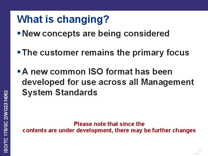 What is changing? § New concepts are being considered ISO/TC 176/SC 2/WG 23 N What is changing? § New concepts are being considered ISO/TC 176/SC 2/WG 23 N