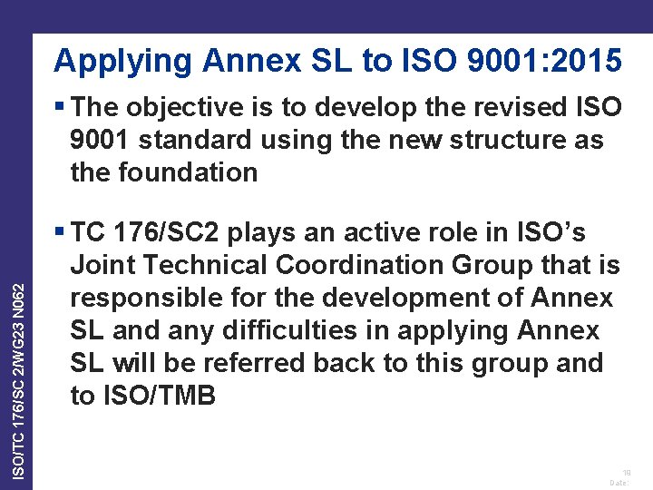 Applying Annex SL to ISO 9001: 2015 ISO/TC 176/SC 2/WG 23 N 062 § Applying Annex SL to ISO 9001: 2015 ISO/TC 176/SC 2/WG 23 N 062 §