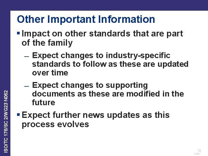 Other Important Information ISO/TC 176/SC 2/WG 23 N 062 § Impact on other standards Other Important Information ISO/TC 176/SC 2/WG 23 N 062 § Impact on other standards