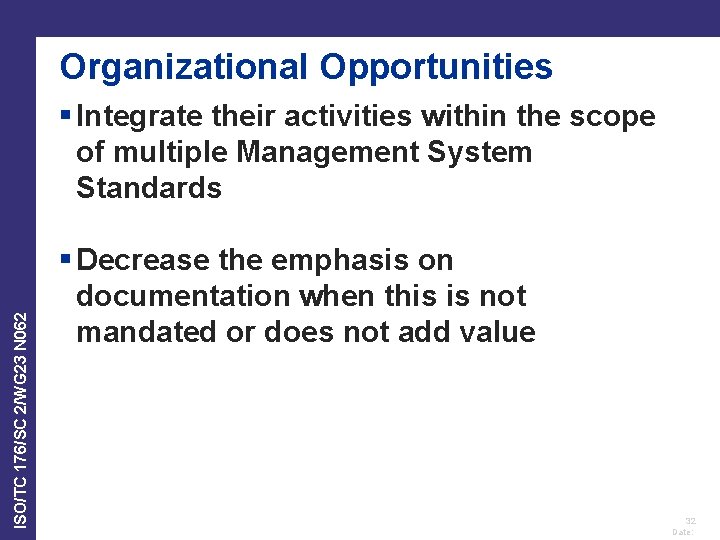 Organizational Opportunities ISO/TC 176/SC 2/WG 23 N 062 § Integrate their activities within the Organizational Opportunities ISO/TC 176/SC 2/WG 23 N 062 § Integrate their activities within the