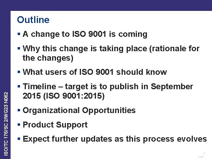Outline § A change to ISO 9001 is coming § Why this change is Outline § A change to ISO 9001 is coming § Why this change is