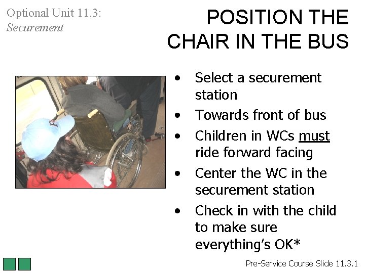 Optional Unit 11. 3: Securement POSITION THE CHAIR IN THE BUS • • • Optional Unit 11. 3: Securement POSITION THE CHAIR IN THE BUS • • •
