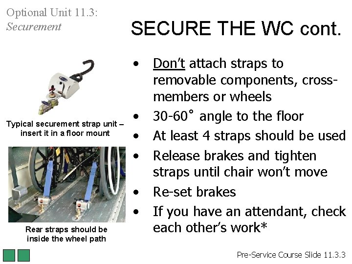 Optional Unit 11. 3: Securement SECURE THE WC cont. • Typical securement strap unit Optional Unit 11. 3: Securement SECURE THE WC cont. • Typical securement strap unit