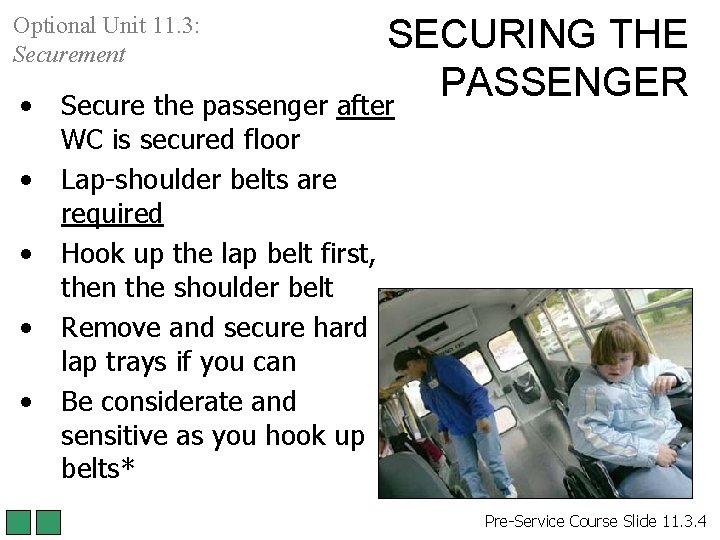 Optional Unit 11. 3: Securement • • • SECURING THE PASSENGER Secure the passenger Optional Unit 11. 3: Securement • • • SECURING THE PASSENGER Secure the passenger