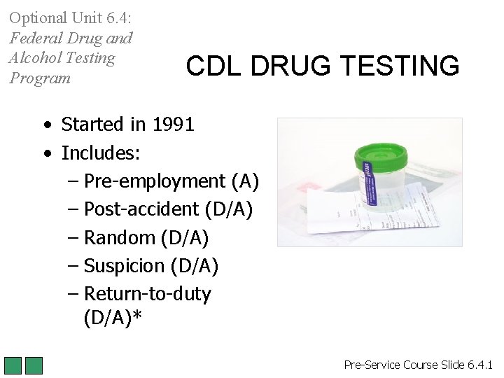Optional Unit 6. 4: Federal Drug and Alcohol Testing Program CDL DRUG TESTING • Optional Unit 6. 4: Federal Drug and Alcohol Testing Program CDL DRUG TESTING •