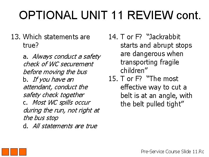 OPTIONAL UNIT 11 REVIEW cont. 13. Which statements are true? a. Always conduct a OPTIONAL UNIT 11 REVIEW cont. 13. Which statements are true? a. Always conduct a