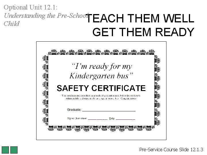 Optional Unit 12. 1: Understanding the Pre-School Child TEACH THEM WELL GET THEM READY Optional Unit 12. 1: Understanding the Pre-School Child TEACH THEM WELL GET THEM READY