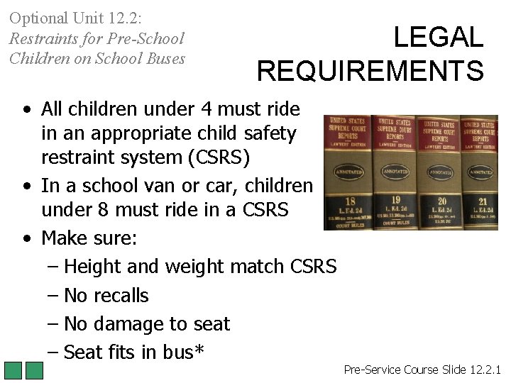 Optional Unit 12. 2: Restraints for Pre-School Children on School Buses LEGAL REQUIREMENTS • Optional Unit 12. 2: Restraints for Pre-School Children on School Buses LEGAL REQUIREMENTS •