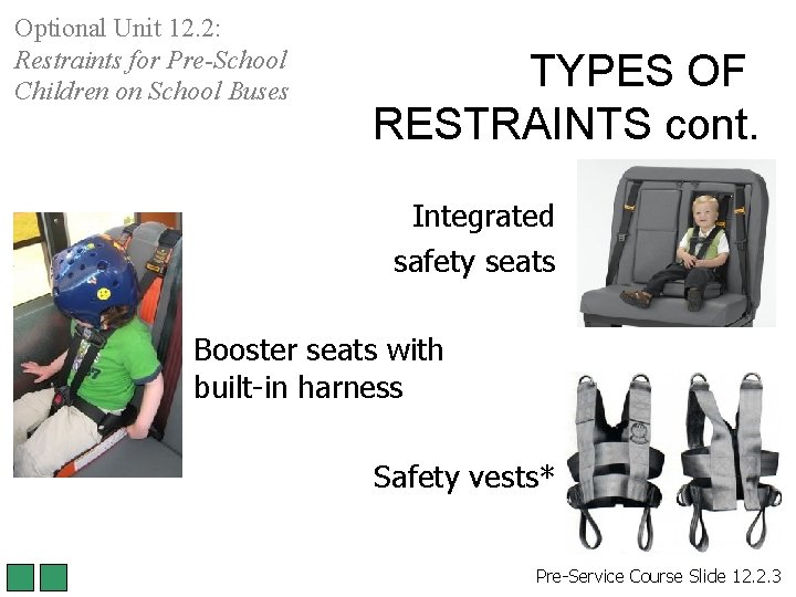 Optional Unit 12. 2: Restraints for Pre-School Children on School Buses TYPES OF RESTRAINTS Optional Unit 12. 2: Restraints for Pre-School Children on School Buses TYPES OF RESTRAINTS