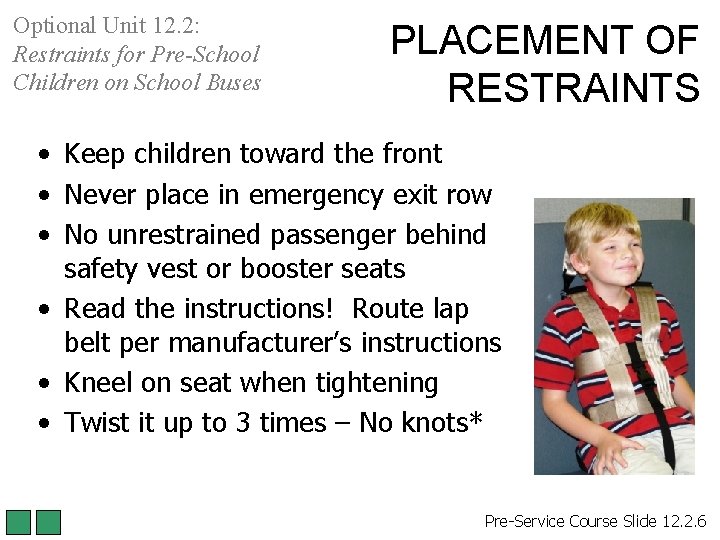 Optional Unit 12. 2: Restraints for Pre-School Children on School Buses PLACEMENT OF RESTRAINTS Optional Unit 12. 2: Restraints for Pre-School Children on School Buses PLACEMENT OF RESTRAINTS