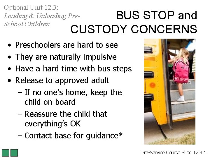 Optional Unit 12. 3: Loading & Unloading Pre. School Children BUS STOP and CUSTODY Optional Unit 12. 3: Loading & Unloading Pre. School Children BUS STOP and CUSTODY