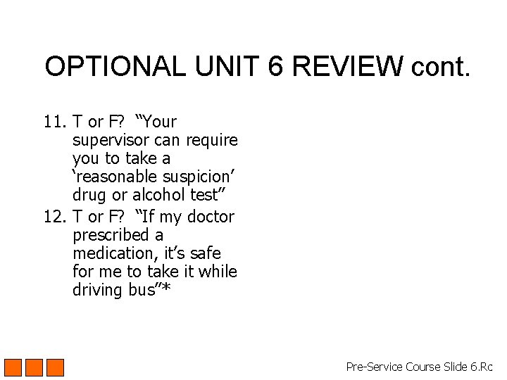 OPTIONAL UNIT 6 REVIEW cont. 11. T or F? “Your supervisor can require you OPTIONAL UNIT 6 REVIEW cont. 11. T or F? “Your supervisor can require you