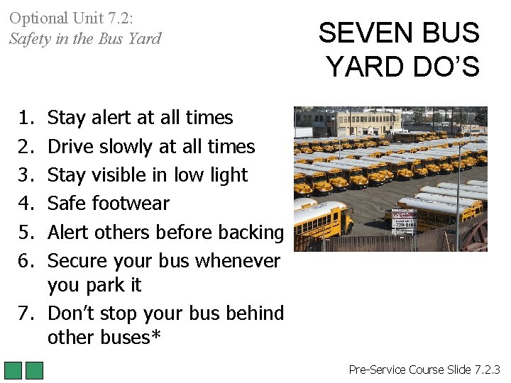 Optional Unit 7. 2: Safety in the Bus Yard SEVEN BUS YARD DO’S 1. Optional Unit 7. 2: Safety in the Bus Yard SEVEN BUS YARD DO’S 1.