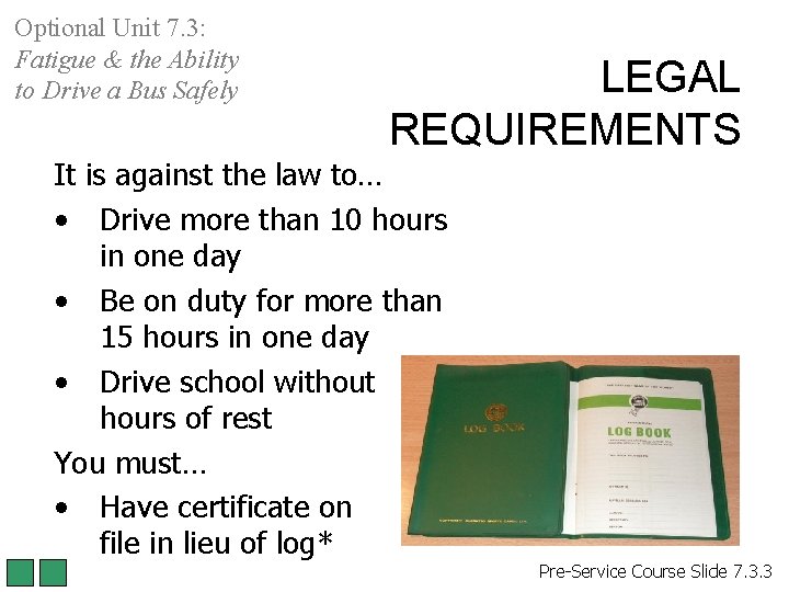 Optional Unit 7. 3: Fatigue & the Ability to Drive a Bus Safely LEGAL Optional Unit 7. 3: Fatigue & the Ability to Drive a Bus Safely LEGAL