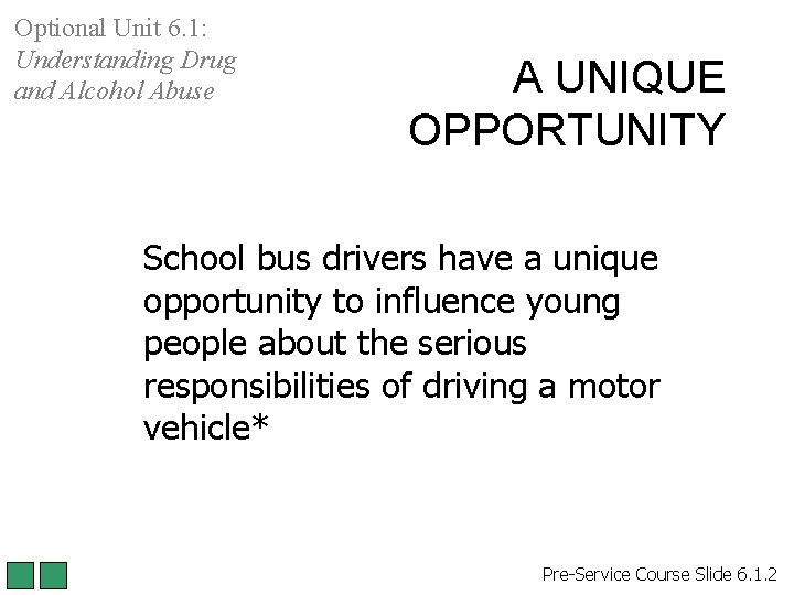 Optional Unit 6. 1: Understanding Drug and Alcohol Abuse A UNIQUE OPPORTUNITY School bus Optional Unit 6. 1: Understanding Drug and Alcohol Abuse A UNIQUE OPPORTUNITY School bus