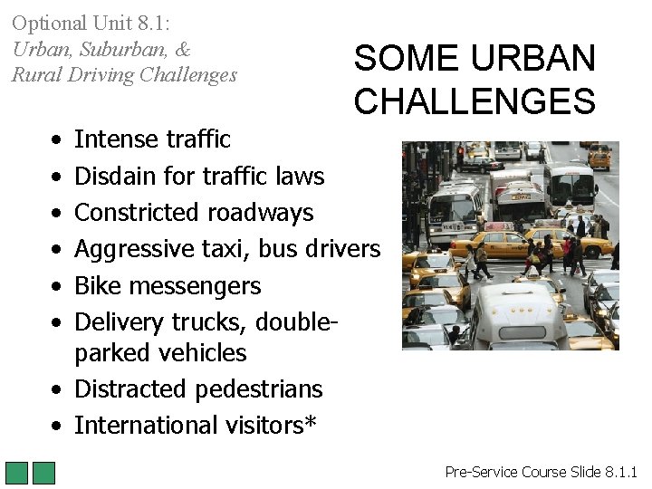 Optional Unit 8. 1: Urban, Suburban, & Rural Driving Challenges SOME URBAN CHALLENGES • Optional Unit 8. 1: Urban, Suburban, & Rural Driving Challenges SOME URBAN CHALLENGES •