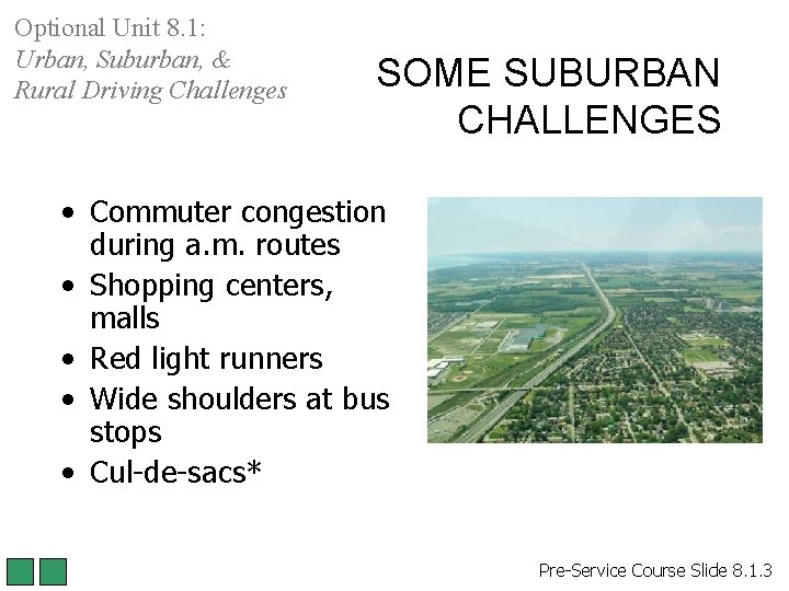 Optional Unit 8. 1: Urban, Suburban, & Rural Driving Challenges SOME SUBURBAN CHALLENGES • Optional Unit 8. 1: Urban, Suburban, & Rural Driving Challenges SOME SUBURBAN CHALLENGES •