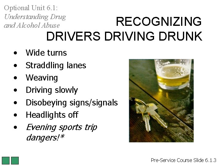 Optional Unit 6. 1: Understanding Drug and Alcohol Abuse RECOGNIZING DRIVERS DRIVING DRUNK • Optional Unit 6. 1: Understanding Drug and Alcohol Abuse RECOGNIZING DRIVERS DRIVING DRUNK •