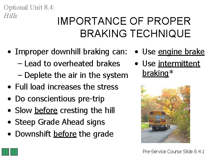 Optional Unit 8. 4: Hills IMPORTANCE OF PROPER BRAKING TECHNIQUE • Improper downhill braking Optional Unit 8. 4: Hills IMPORTANCE OF PROPER BRAKING TECHNIQUE • Improper downhill braking