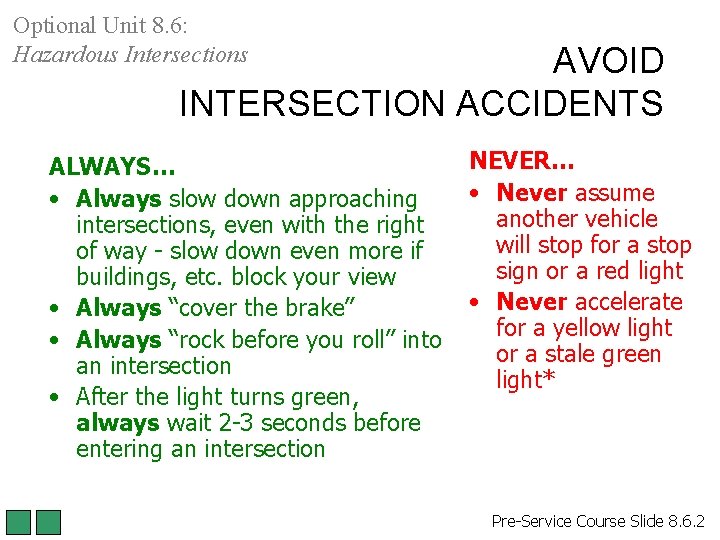 Optional Unit 8. 6: Hazardous Intersections AVOID INTERSECTION ACCIDENTS ALWAYS… • Always slow down Optional Unit 8. 6: Hazardous Intersections AVOID INTERSECTION ACCIDENTS ALWAYS… • Always slow down