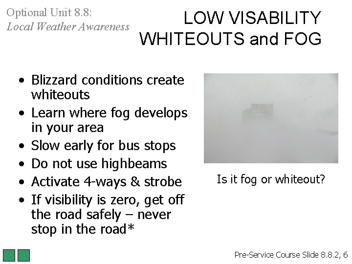 Optional Unit 8. 8: Local Weather Awareness LOW VISABILITY WHITEOUTS and FOG • Blizzard Optional Unit 8. 8: Local Weather Awareness LOW VISABILITY WHITEOUTS and FOG • Blizzard