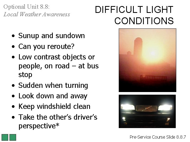 Optional Unit 8. 8: Local Weather Awareness DIFFICULT LIGHT CONDITIONS • Sunup and sundown Optional Unit 8. 8: Local Weather Awareness DIFFICULT LIGHT CONDITIONS • Sunup and sundown