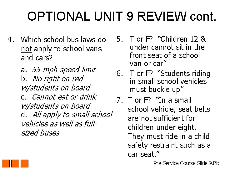 OPTIONAL UNIT 9 REVIEW cont. 5. T or F? “Children 12 & under cannot OPTIONAL UNIT 9 REVIEW cont. 5. T or F? “Children 12 & under cannot